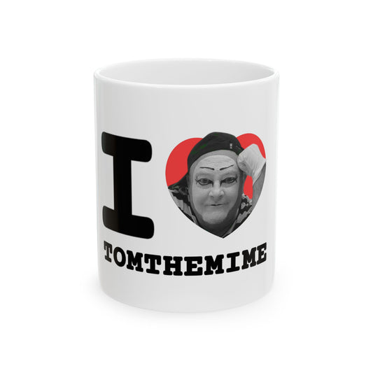 I Love Tom The Mime Ceramic Mug - Fun Coffee Cup for Clowns and Performers - 11oz & 15oz