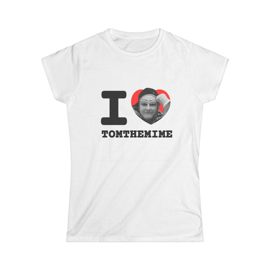 I Love TomTheMime Women's Softstyle Tee - Fun & Unique Graphic Shirt